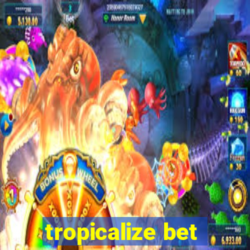 tropicalize bet